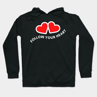 Follow Your Heart Inspirational Quotes Hoodie